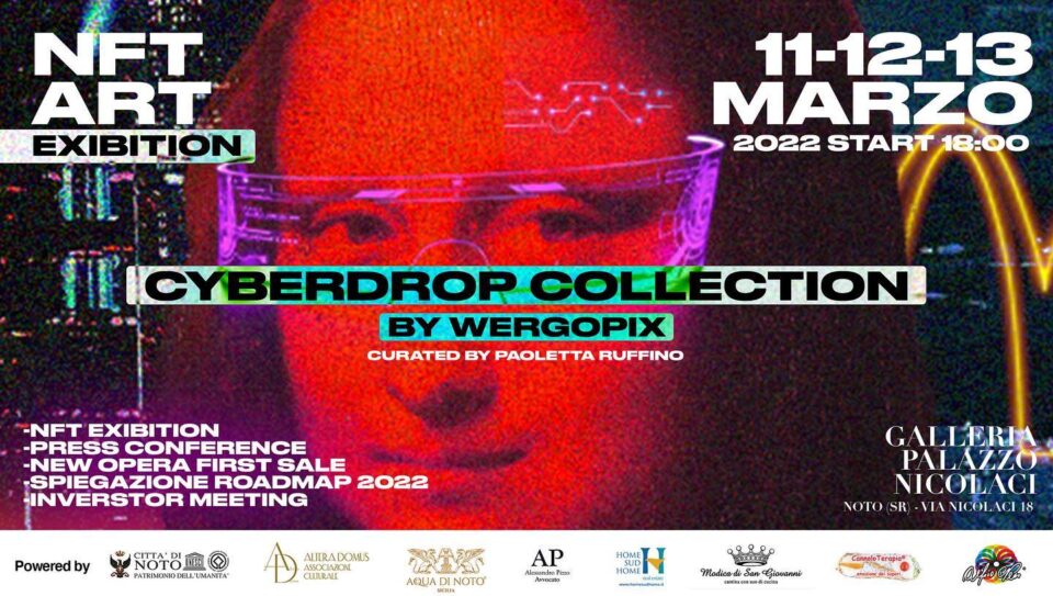 La mostra “Cyberdrop Collection”, un'esposizione di opere d'arte NFT del digital creator Giuseppe Vergopia, in arte Wergopix, è in programma alla Galleria Palazzo Nicolaci a Noto (SR) dall'11 al 13 Marzo 2022.