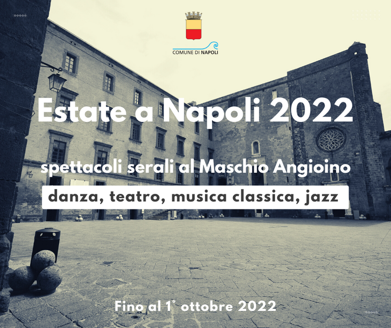 Estate a Napoli 2022: gli spettacoli di agosto al Maschio Angioino