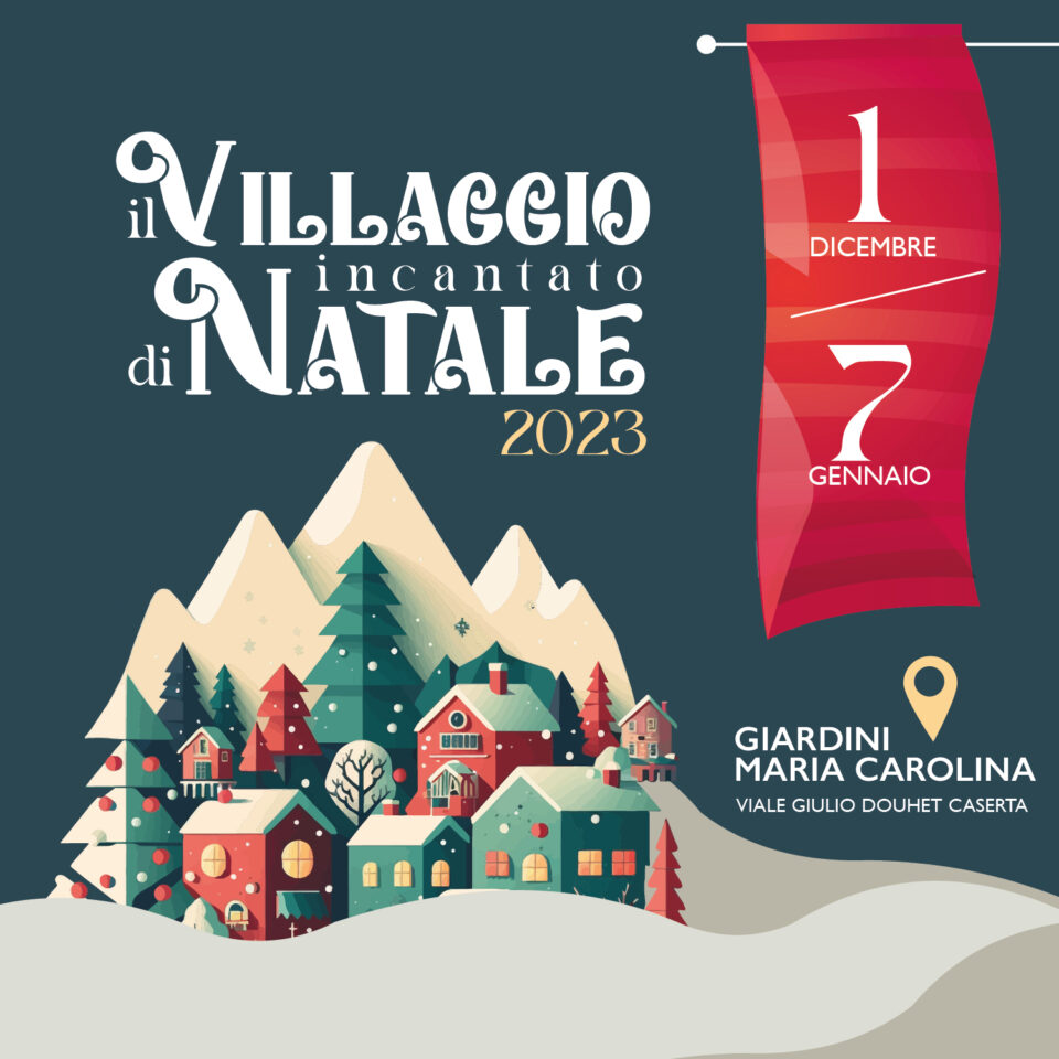 Il Villaggio incantato di Natale a Caserta 2023: programma, orari e prezzi